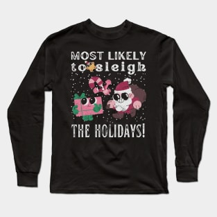 Most likely to sleigh the holidays, Rate who's the best at spreading Christmas cheer! Long Sleeve T-Shirt